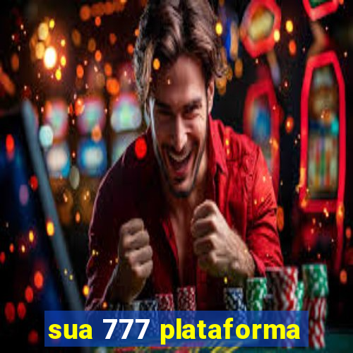 sua 777 plataforma